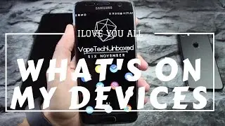 What's On My Devices!!!!