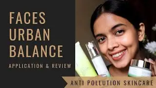 FACES Canada Urban Balance Review || Anti Pollution Skincare