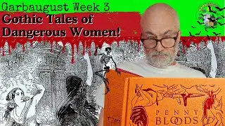 Garbaugust3D Week Three - Penny Bloods: Gothic Tales of Dangerous Women