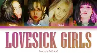 BLACKPINK (블랙핑크) - LOVESICK GIRLS (Color Coded Lyrics Eng/Rom/Han/가사)