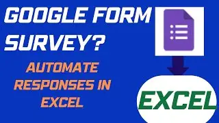 Automate Google form Survey Responses [Data] in Excel
