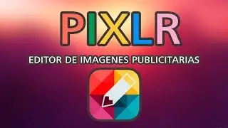 Editor de Imágenes Publicitarias - PIXLR Tutorial