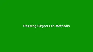 Chapter 9: Passing Objects to Methods