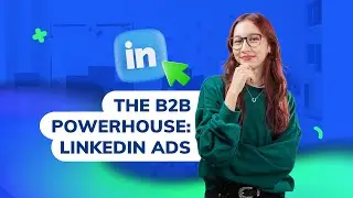The B2B Powerhouse: Why LinkedIn Ads Are Your Go-to Plan!