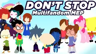 Multifandom - Don't Stop (Full MEP)