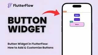 Button Widget in FlutterFlow: How to Add & Customize Buttons