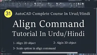 #31 Align Command In AutoCAD In Urdu/Hindi | Align 2D Object In AutoCAD | Align 3D Object In AutoCAD