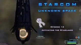 Activating the StarLance  - Starcom Unknown Space S7Ep12