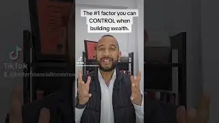 The #1 factor you can CONTROL when building wealth