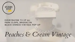 How to work with your friends -  Peaches and Cream Vintage - EverydayBK  video