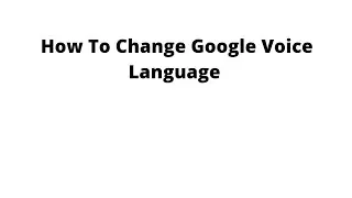 How To Change Google Voice Language