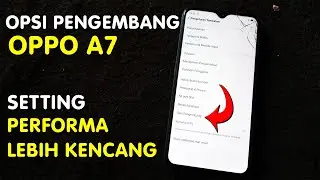 Cara Setting Opsi Pengembang OPPO A7 Performa Lebih Joss ..!