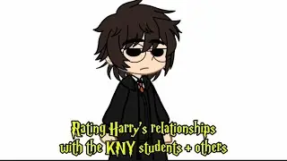 Rating Harry’s Relationships With the KNY students+others (Harry Potter x Demon Slayer) (Gacha Life)