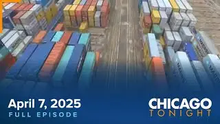 April 7, 2025 Full Episode — Chicago Tonight