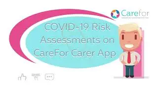 COVID19 risk assessments on the CareFor Carer App
