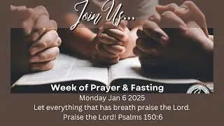 2025 Prayer and Fasting:  Let Everything that has Breath Praise the Lord!