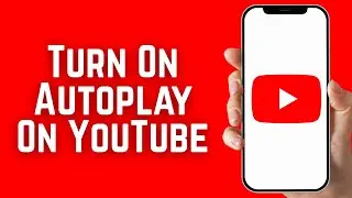 How To Turn On Autoplay On YouTube - Step By Step