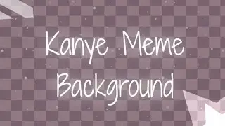Kanye Meme -Free Background- [credit to use]