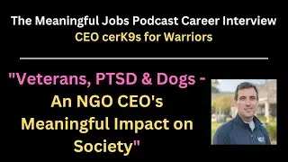 Veterans, PTSD & Dogs - An NGO CEO's Meaningful Impact on Society
