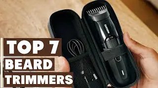 Groom Like a Pro: 7 Best Beard Trimmers for Easy Styling!