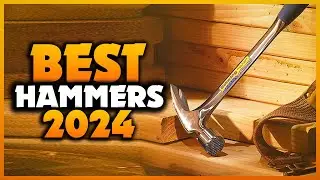 Top 7 Best Hammers You can Buy Right Now [2024]