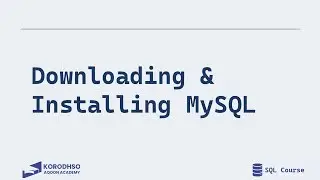 Downloading and Installing MySQL Server & Workbench - AF Somali