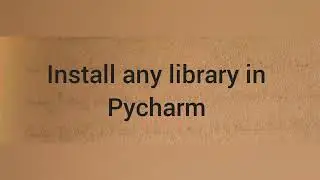 Solved | Install any library in PyCharm as simple way