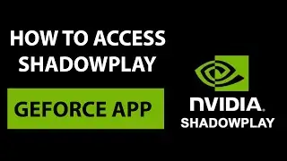 How To Open Shadowplay in New Nvidia Geforce App