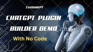 CustomGPT Plugins: ChatGPT Plugin Builder Demo With No Code 