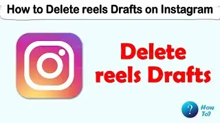 How to delete draft reels in Instagram