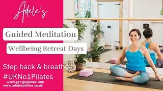 Guided Meditation & Pilates Wellbeing Retreat Days & weeks #UKNo1Pilates