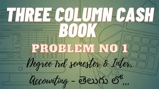 Three column cash book in telugu (NEW) | For Intermediate and degree 1st semester |