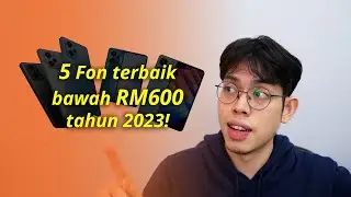 5 Fon Terbaik bawah RM600 sepanjang tahun 2023!
