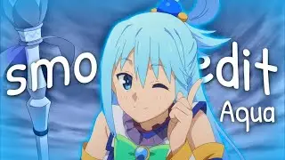 Aqua Edit - Konosuba | Maps (Smooth edit)