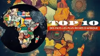 TOP 10 DES PAYS LES PLUS RICHES D'AFRIQUE