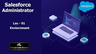 Lec - 01 Salesforce  Environment | Salesforce Administrator  Beginner to Expert