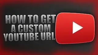 How To Get a Custom YouTube URL/Channel Link (IT'S FREE)