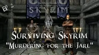 "Murdering for the Jarl" Surviving Skyrim EP2