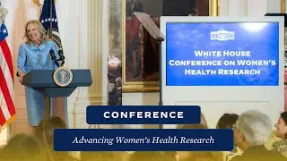 The White House Hosts a Conference on Advancing Women’s Health Research