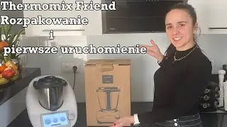 Thermomix Friend! - Rozpakowanie i pierwsze uruchomienie !