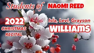 Students of Naomi Reed - 2022 Christmas Recital - Isla Williams, Levi Williams, Grayson Williams