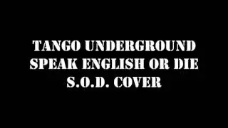 tango underground /ős T.U./ - Speak English Or Die (S.O.D. cover)