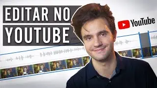 EDITE VÍDEOS dentro do próprio YOUTUBE