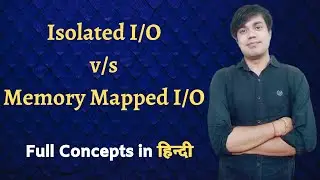 Isolated Input Output v/s Memory Mapped Input Output | Difference b/w Isolated and Memory Mapped I/O