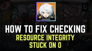 How to Fix Checking Resource Integrity Stuck on 0 in Zenless Zone Zero