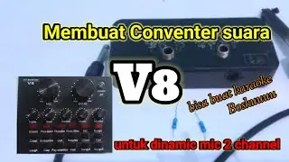 cara membuat conventer sound card V8 untuk suara || mic 2 channel (bisa karaoke jernih banget)
