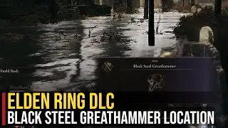 Black Steel Greathammer Location | Elden Ring (Shadow of the Erdtree)