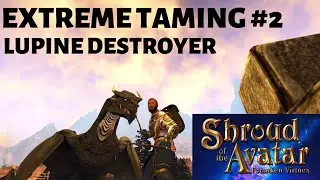 Shroud of the Avatar - Extreme Taming #2 - Lupine Destroyer!
