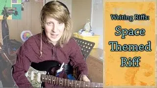 Writing Riffs : Spaced Themed Riffs