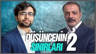 SONSUZLUK KERVANI | DÜŞÜNCENİN SINIRLARI 2